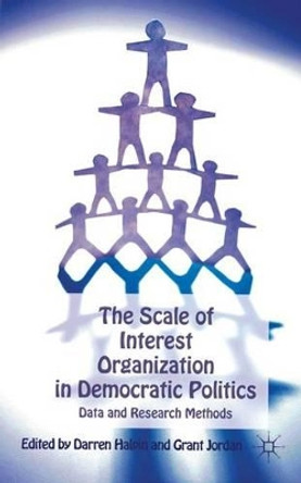 The Scale of Interest Organization in Democratic Politics: Data and Research Methods by D. Halpin 9780230284432