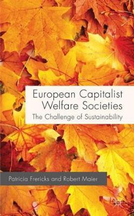 European Capitalist Welfare Societies: The Challenge of Sustainability by Patricia Frericks 9780230296909