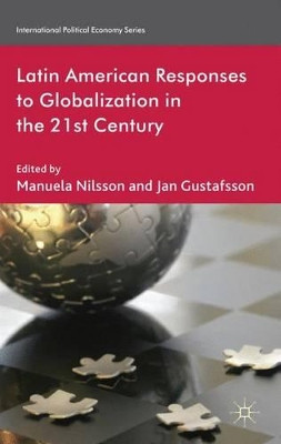 Latin American Responses to Globalization in the 21st Century by Manuela Nilsson 9780230347748