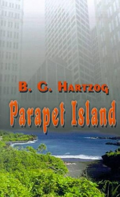 Parapet Island by B. G. Hartzog 9780759658998