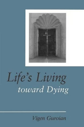 Life's Living Toward Dying by Vigen Guroian 9780802841902