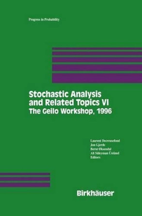 Stochastic Analysis and Related Topics VI: Proceedings of the Sixth Oslo-Silivri Workshop Geilo 1996 by Laurent Decreusefond 9780817640187