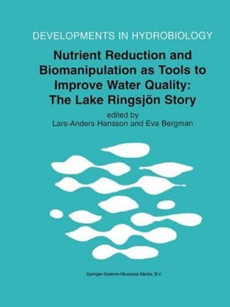 Nutrient Reduction and Biomanipulation as Tools to Improve Water Quality: The Lake Ringsjoen Story by Lars-Anders Hansson 9780792359555