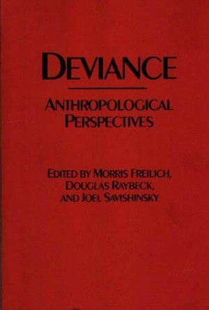 Deviance: Anthropological Perspectives by Morris Freilich 9780897892049