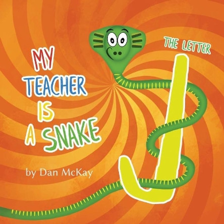 My Teacher is a Snake The Letter J by Dan McKay 9780648955719