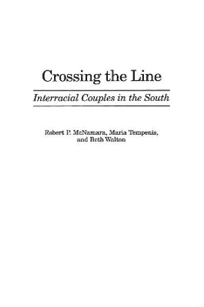 Crossing the Line: Interracial Couples in the South by Robert P. McNamara 9780275966768