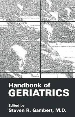 Handbook of Geriatrics by Steven R. Gambert 9780306423369