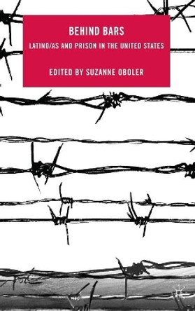 Behind Bars: Latino/as and Prison in the United States by Professor Suzanne Oboler 9780230619241