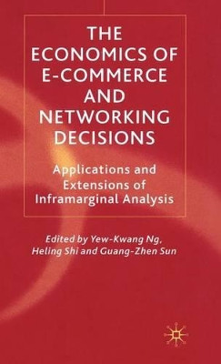 The Economics of E-Commerce and Networking Decisions: Applications and Extensions of Inframarginal Analysis by Yew-Kwang Ng 9780333999325