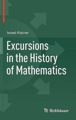 Excursions in the History of Mathematics by Israel Kleiner 9780817682675