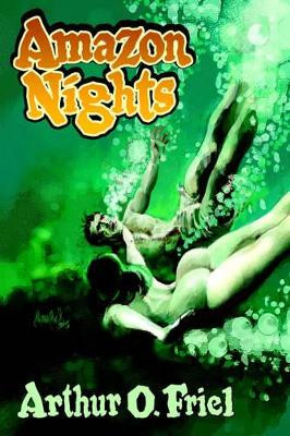 Amazon Nights: Classic Adventure Tales from the Pulps Arthur , O. Friel 9780809511983