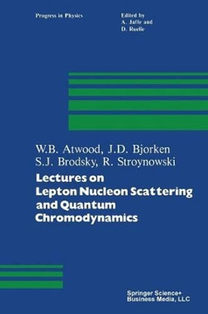 Lectures on Lepton Nucleon Scattering and Quantum Chromodynamics by W. B. Atwood 9780817630799