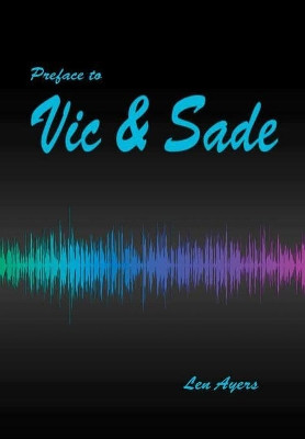 Preface to Vic and Sade by Len Ayers 9780992476670