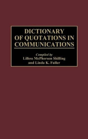 Dictionary of Quotations in Communications by Linda K. Fuller 9780313304309