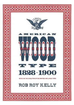 American Wood Type: 1828-1900 by Rob Roy Kelly 9780978588175