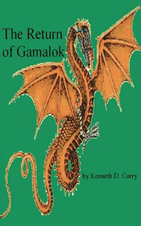 The Return of Gamalok by Kenneth D Curry 9780979836428