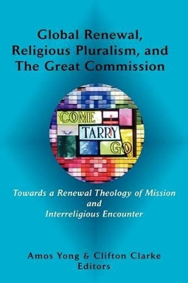 Global Renewal, Religious Pluralism, and the Great Commission by Amos Yong 9780981958286