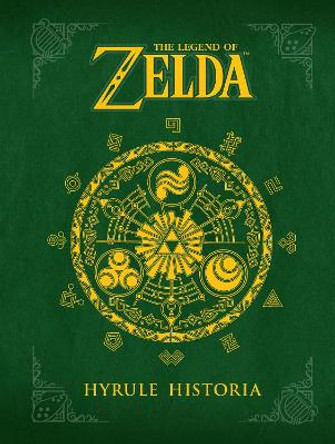 Legend Of Zelda, The: Hyrule Historia by Shigeru Miyamoto