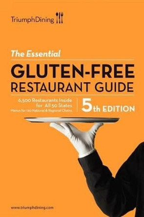 The Essential Gluten Free Resturant Guide by Triumph Dining 9780977611164