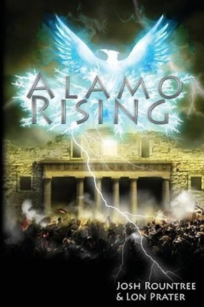 Alamo Rising Josh Rountree 9780988244603