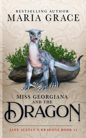 Miss Georgiana and the Dragon by Maria Grace 9780999798485