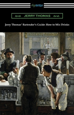 Jerry Thomas' Bartender's Guide: How to Mix Drinks by Jerry Thomas 9781420970722