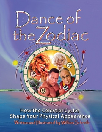 Dance of the Zodiac: How the Celestial Cycles Shape Your Physical Appearance by William Arthur Schreib 9780961462734