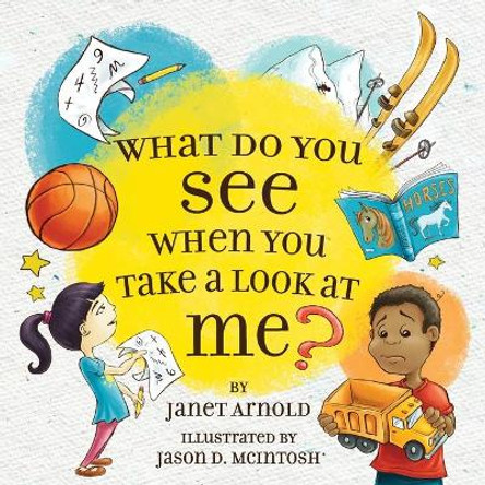 What do you see when you take a look at me? by Janet Arnold 9780995975811