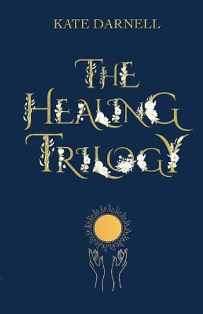 The Healing Trilogy by Kate Darnell 9781008978041