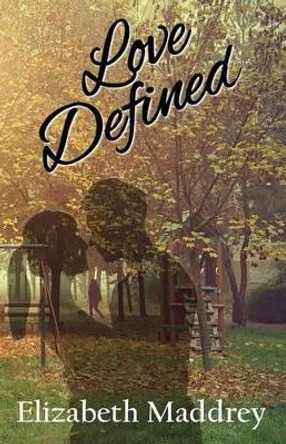 Love Defined by Elizabeth Maddrey 9780997883121
