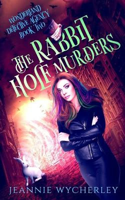 The Rabbit Hole Murders: A Paranormal Cozy Witch Mystery by Jeannie Wycherley 9780995781870