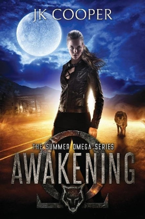 Awakening: The Summer Omega Series, Book 1 Jk Cooper 9780999679708