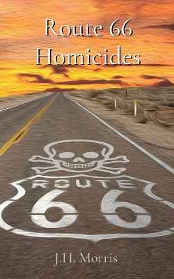 Route 66 Homicides by J H Morris 9781087920009