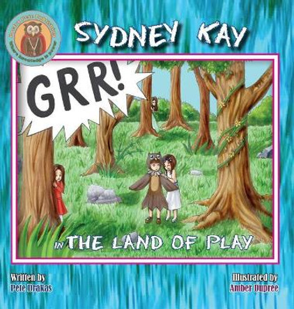 Sydney Kay in the Land of Play by Pete Drakas 9780998931500