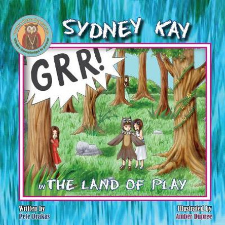 Sydney Kay in the Land of Play by Pete Drakas 9780998931517