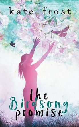 The Birdsong Promise: (the Butterfly Storm Book 2) by Kate Frost 9780995478060