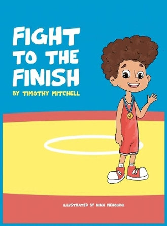 Fight To The Finish by Timothy Mitchell 9780578758640