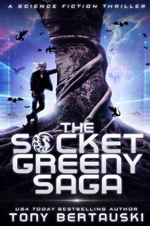 The Socket Greeny Saga: A Science Fiction Adventure Tony Bertauski 9780982845271