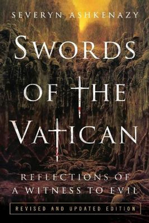 Swords of the Vatican: Reflections of a Witness to Evil. by Severyn Ashkenazy 9780578745473