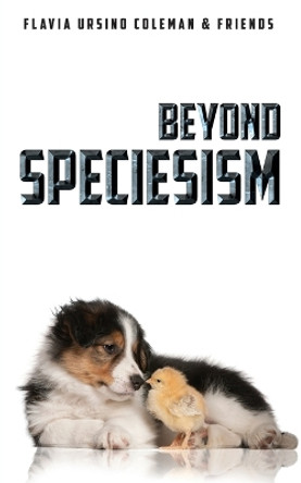 Beyond Speciesism by Flavia Ursino-Coleman 9780994271655