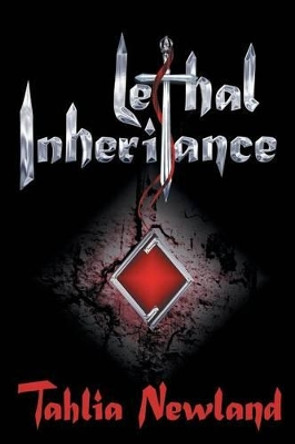 Lethal Inheritance by Tahlia Newland 9780987323125