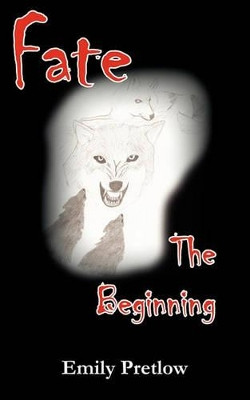 Fate the Beginning by Emily Pretlow 9780984574605
