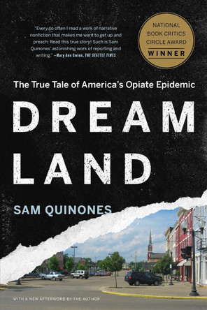 Dreamland: The True Tale of America's Opiate Epidemic Sam Quinones 9781620402528