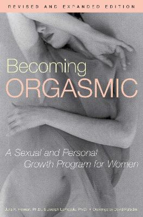 Becoming Orgasmic: A Sexual and Personal Growth Program for Women by Julia R. Heiman