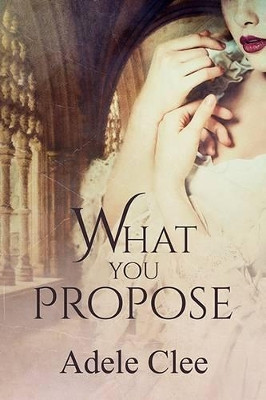 What You Propose by Adele Clee 9780993529115