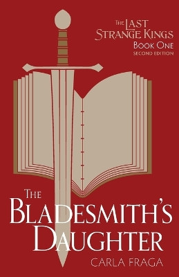 The Bladesmith's Daughter: Second Edition Carla Fraga 9780986068683