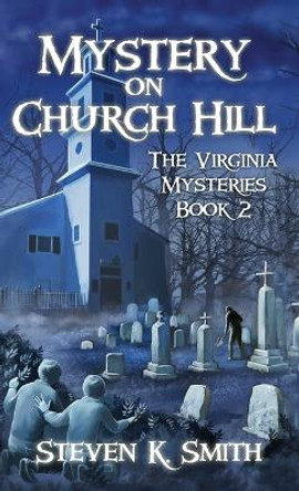 Mystery on Church Hill: The Virginia Mysteries Book 2 by Steven K Smith 9780986147364 Mystery on Church Hill: The Virginia Mysteries Book 2 by Steven K Smith 9780986147364