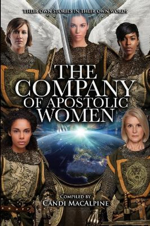 A Company Of Apostolic Women: Their Stories In Their Own Words by Candi MacAlpine 9780999783757