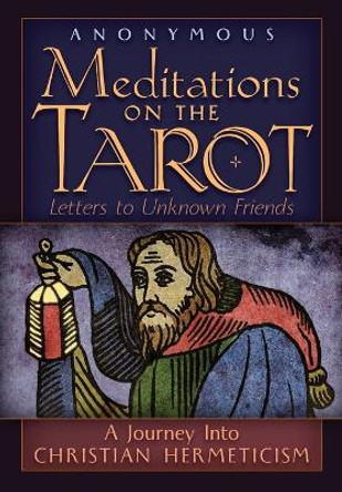 Meditations on the Tarot: A Journey into Christian Hermeticism by Anonymous