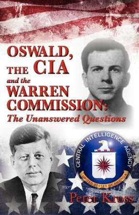 Oswald, the CIA and the Warren Commission by Peter Kross 9780984473366